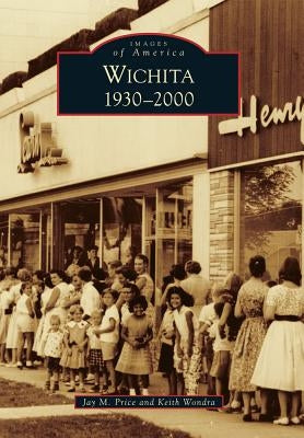 Wichita 1930-2000 by Price, Jay M.