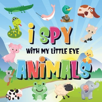 I Spy With My Little Eye - Animals: Can You Spot the Animal That Starts With...? - A Really Fun Search and Find Game for Kids 2-4! by Kids Books, Pamparam