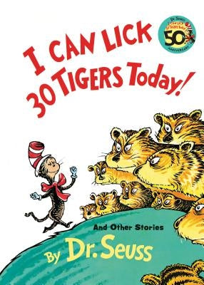 I Can Lick 30 Tigers Today! and Other Stories 50th Anniversary Edition by Dr Seuss