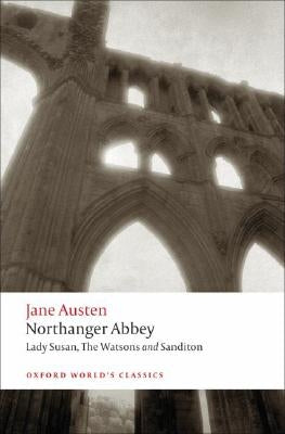Northanger Abbey, Lady Susan, the Watsons, Sanditon by Austen, Jane