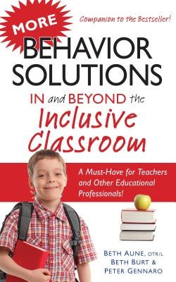 More Behavior Solutions in and Beyond the Inclusive Classroom: A Must-Have for Teachers and Other Educational Professionals! by Aune, Beth