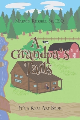 A Grandpa's Tails: It's A Real ARF Book by Russell Esq, Marvin, Sr.