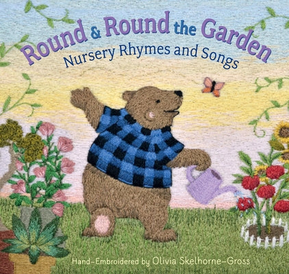 Round and Round the Garden: Nursery Rhymes and Songs by Skelhorne-Gross, Olivia