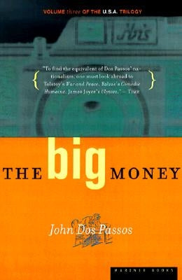 The Big Money: Volume Three of the U.S.A. Trilogy by Dos Passos, John