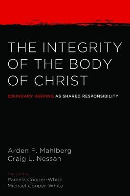 The Integrity of the Body of Christ by Mahlberg, Arden