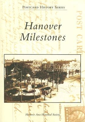 Hanover Milestones by Hanover Area Historical Society