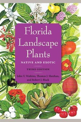 Florida Landscape Plants: Native and Exotic by Watkins, John V.