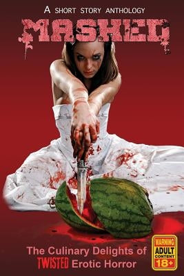 Mashed: The Culinary Delights of Twisted Erotic Horror by Grivante