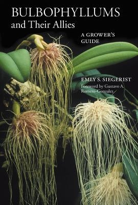 Bulbophyllums and Their Allies by Siegerist, Emly a.