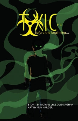 Toxic Volume 1: Before The Beginning by Cunningham, Nathan Lyle