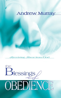 The Blessings of Obedience by Murray, Andrew