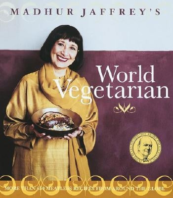 Madhur Jaffrey's World Vegetarian by Jaffrey, Madhur