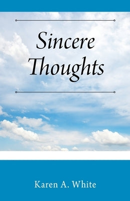 Sincere Thoughts by White, Karen A.