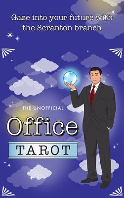 The Unofficial Office Tarot: Gaze Into Your Future with the Scranton Branch by de Sousa, Chantel