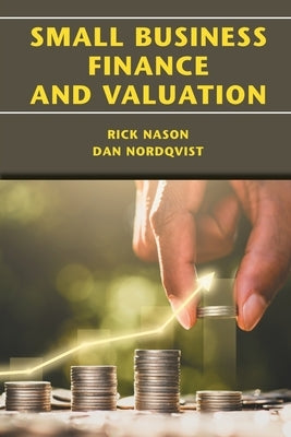 Small Business Finance and Valuation by Nason, Rick