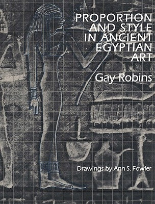 Proportion and Style in Ancient Egyptian Art by Robins, Gay