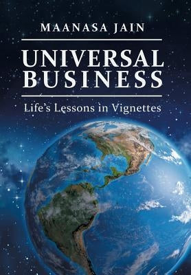 Universal Business: Life's Lessons in Vignettes by Jain, Maanasa
