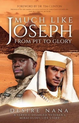 Much Like Joseph: From Pit to Glory by Nana, Desire