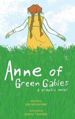 Anne of Green Gables: A Graphic Novel by Thummler, Brenna