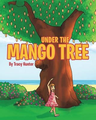 Under the Mango Tree by Hunter, Tracy