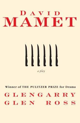 Glengarry Glen Ross by Mamet, David