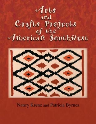 Arts and Crafts Projects of the American Southwest by Krenz, Nancy