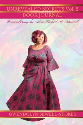 Remembering The Abuse Pushed Me Forward: Unrevealed Secrets 2 by Sewell-Stokes, Gwendolyn