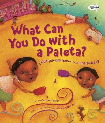 What Can You Do with a Paleta / ¿qué Puedes Hacer Con Una Paleta? by Tafolla, Carmen