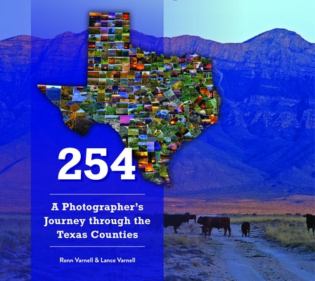 254: A Photographer's Journey Through Every Texas County by Varnell, Ronn