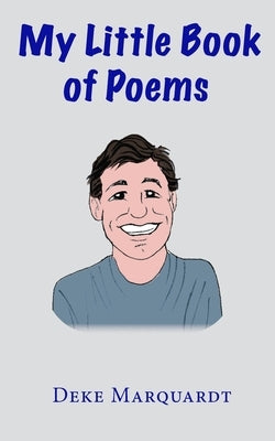 Deke's Little Book of Poetry by Marquardt, Deke