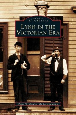 Lynn in the Victorian Era by Shephard, Diane