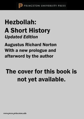 Hezbollah: A Short History Third Edition - Revised and Updated with a New Preface, Conclusion and an Entirely New Chapter on Acti by Norton, Augustus Richard