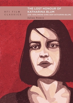 The Lost Honour of Katharina Blum (Die Verlorene Ehre Der Katharina Blum) by Preece, Julian