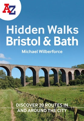 A A-Z Bristol & Bath Hidden Walks: Discover 20 Routes in and Around the Cities by A-Z Maps