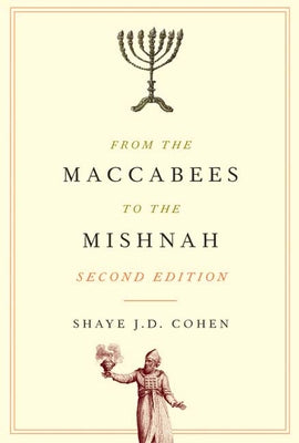 From the Maccabees to the Mishnah, Second Edition by Cohen, Shaye J. D.
