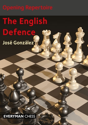 Opening Repertoire: The English Defence by Gonz&#225;lez, Jos&#233;