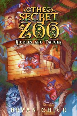 The Secret Zoo: Riddles and Danger by Chick, Bryan