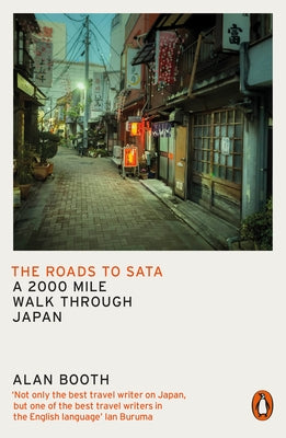 The Roads to Sata: A 2000-Mile Walk Through Japan by Booth, Alan