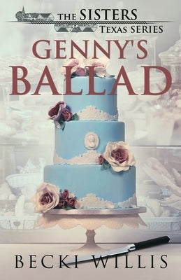 Genny's Ballad: The Sisters, Texas Mystery Series, Book 5 by Willis, Becki
