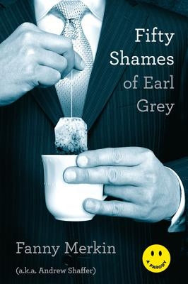 Fifty Shames of Earl Grey: A Parody by Merkin, Fanny