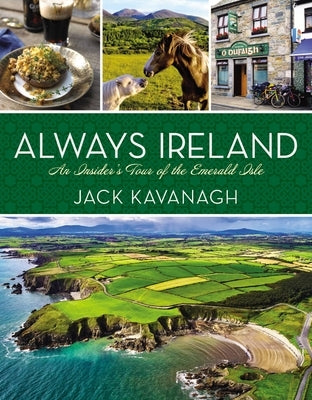Always Ireland: An Insider's Tour of the Emerald Isle by Kavanagh, Jack