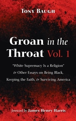 Groan in the Throat Vol. 1 by Baugh, Tony