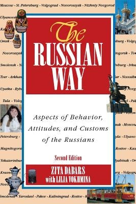 The Russian Way, Second Edition: Aspects of Behavior, Attitudes, and Customs of the Russians by Dabars, Zita D.