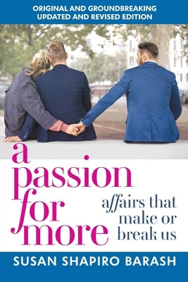 A Passion for More: Affairs That Make or Break Us by Shapiro Barash, Susan