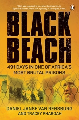 Black Beach: 491 Days in One of Africa's Most Brutal Prisons by Janse Van Rensburg, Daniel