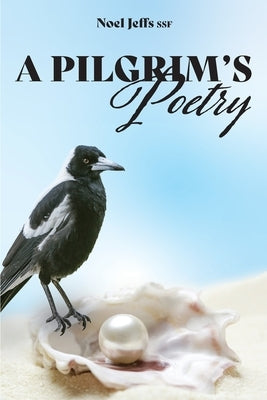 A Pilgrim's Poetry by Jeffs (Ssf), Noel
