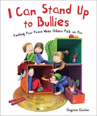 I Can Stand Up to Bullies: Finding Your Voice When Others Pick on You by Geisler, Dagmar