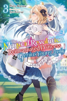 The Magical Revolution of the Reincarnated Princess and the Genius Young Lady, Vol. 3 (Novel) by Karasu, Piero