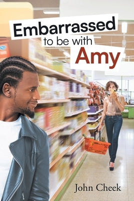Embarrassed to be with Amy by Cheek, John