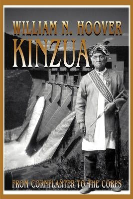 Kinzua: From Cornplanter to the Corps by Hoover, William N.